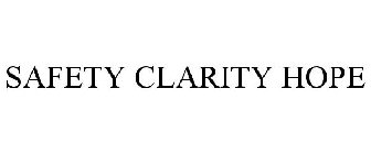 SAFETY CLARITY HOPE