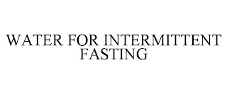WATER FOR INTERMITTENT FASTING
