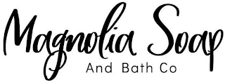 MAGNOLIA SOAP AND BATH CO
