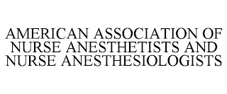 AMERICAN ASSOCIATION OF NURSE ANESTHETISTS AND NURSE ANESTHESIOLOGISTS