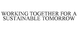 WORKING TOGETHER FOR A SUSTAINABLE TOMORROW