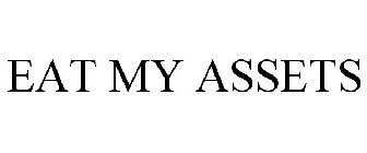 EAT MY ASSETS