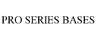 PRO SERIES BASES