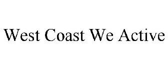 WEST COAST WE ACTIVE