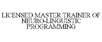 LICENSED MASTER TRAINER OF NEURO-LINGUISTIC PROGRAMMING