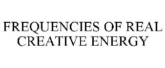 FREQUENCIES OF REAL CREATIVE ENERGY