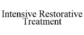 INTENSIVE RESTORATIVE TREATMENT