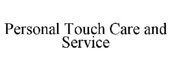 PERSONAL TOUCH CARE AND SERVICE