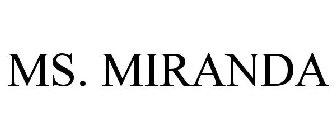 MS. MIRANDA