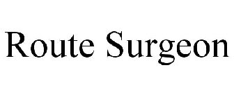 ROUTE SURGEON