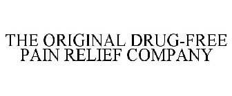 THE ORIGINAL DRUG-FREE PAIN RELIEF COMPANY