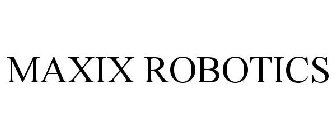 MAXIX ROBOTICS