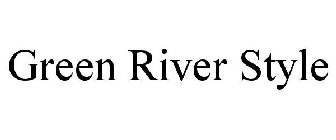 GREEN RIVER STYLE