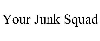 YOUR JUNK SQUAD