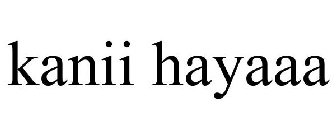 KANII HAYAAA