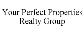 YOUR PERFECT PROPERTIES REALTY GROUP