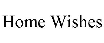 HOME WISHES