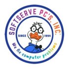 SOFTSERVE PC'S, INC. WE FIX COMPUTER PROBLEMS SINCE 1994BLEMS SINCE 1994