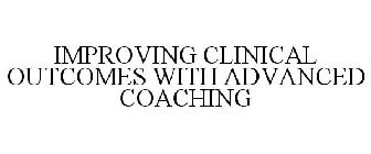 IMPROVING CLINICAL OUTCOMES WITH ADVANCED COACHING