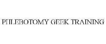 PHLEBOTOMY GEEK TRAINING