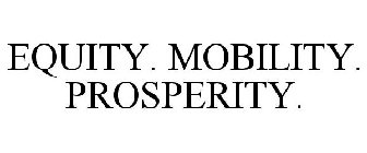 EQUITY. MOBILITY. PROSPERITY.