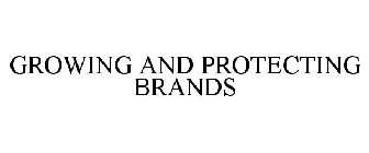 GROWING AND PROTECTING BRANDS
