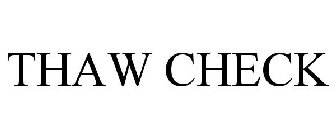 THAW CHECK