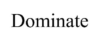 DOMINATE