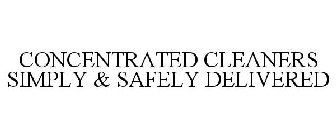 CONCENTRATED CLEANERS SIMPLY & SAFELY DELIVERED