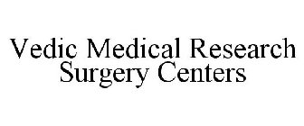 VEDIC MEDICAL RESEARCH SURGERY CENTERS