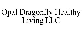 OPAL DRAGONFLY HEALTHY LIVING LLC