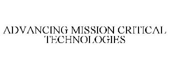ADVANCING MISSION CRITICAL TECHNOLOGIES