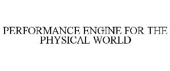 PERFORMANCE ENGINE FOR THE PHYSICAL WORLD