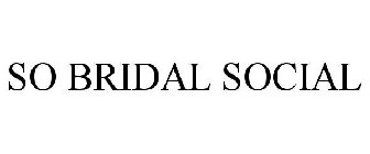 SO BRIDAL SOCIAL