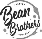 BEAN BROTHERS BETTER COFFEE