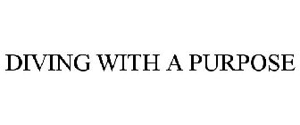 DIVING WITH A PURPOSE