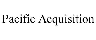 PACIFIC ACQUISITION