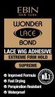 EBIN NEW YORK WONDER LACE BOND LACE WIG ADHESIVE EXTREME FIRM HOLD SUPREME IMPROVED FORMULA FAST DRYING PERSPIRATION RESISTANT WATERPROOF BEAUTICIAN'S NO. 1 CHOICE