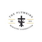 THE PLUMBING MINISTRY FOUNDATION EST 2015