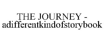 THE JOURNEY - ADIFFERENTKINDOFSTORYBOOK