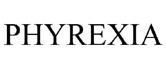 PHYREXIA