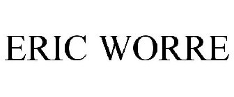 ERIC WORRE