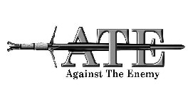ATE AGAINST THE ENEMY