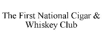 THE FIRST NATIONAL CIGAR & WHISKEY CLUB