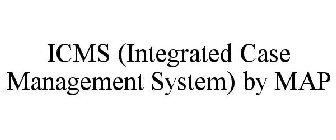 ICMS (INTEGRATED CASE MANAGEMENT SYSTEM) BY MAP