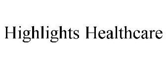 HIGHLIGHTS HEALTHCARE