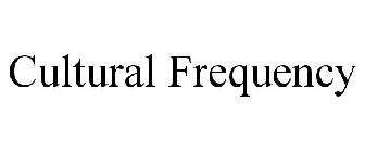 CULTURAL FREQUENCY