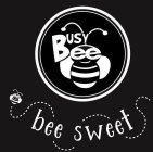 BUSY BEE BEE SWEET