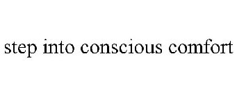 STEP INTO CONSCIOUS COMFORT