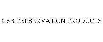 GSB PRESERVATION PRODUCTS